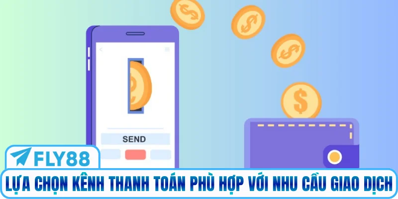 Lựa chọn kênh thanh toán phù hợp với nhu cầu giao dịch